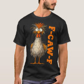 F Caw F Shirt Chicken F-caw-f Funny Meme Men Women (Voorkant)