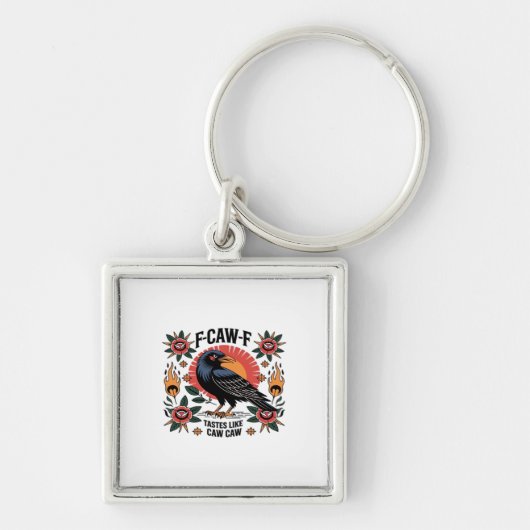 F Caw F smaakt als Caw Caw Grappige Quote Sleutelhanger (Voorkant)