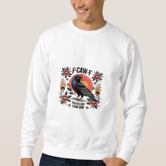 F Caw F smaakt als Caw Caw Grappige Quote Trui (Voorkant)