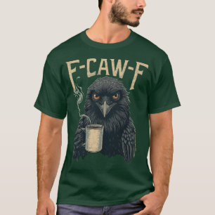 F CAW F T Shirt Koffiekraai Gothic Raven Funny Hal