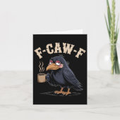 F CAW F T Shirt Koffiekraai Gothic Raven Funny Hal Kaart (Voorkant)