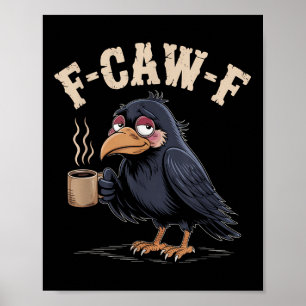 F CAW F T Shirt Koffiekraai Gothic Raven Funny Hal Poster
