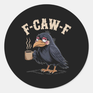 F CAW F T Shirt Koffiekraai Gothic Raven Funny Hal Ronde Sticker