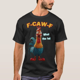 F-caw-f Wat De Heli Grappige Kip Humor F-caw-f T-shirt