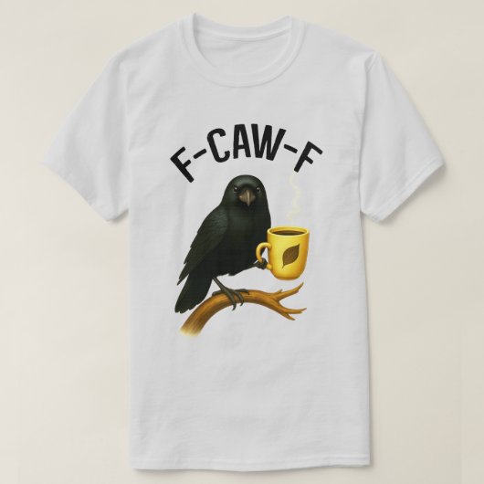 F-CAW-F Zwarte Kraai Gotische Koffie Zwarte Vogel  T-shirt (Design voorkant)