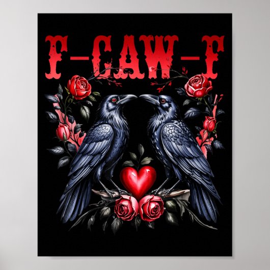F-caw-f Zwarte Kraai Zwarte Vogel Rozen Hart Grapp Poster (Voorkant)