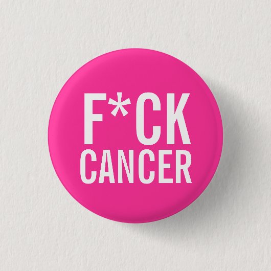 F*CK CANCER RONDE BUTTON 3,2 CM (Voorkant)