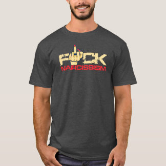 F*ck Narcissism T-Shirt