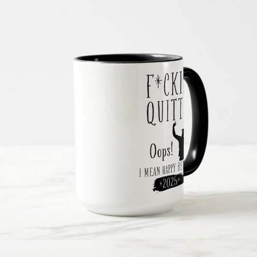 F*cking Quitter Oops I Mean Happy Retirement 2025 Mok (Voorkant rechts)