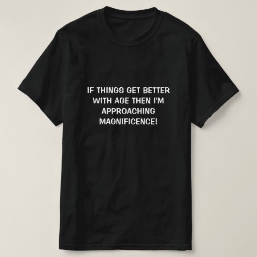 f Dingen Worden Better Met De Leeftijd, Grappige V T-shirt (Design voorkant)