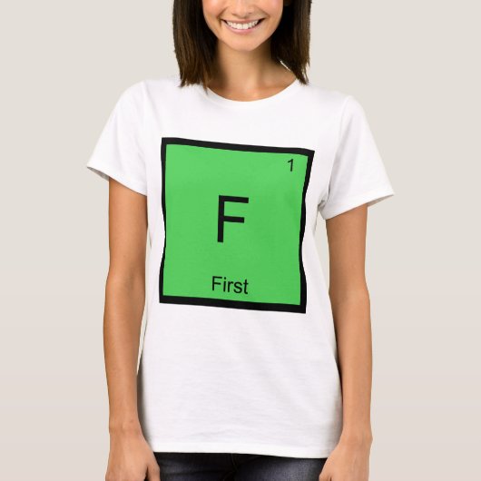 F - Eerste Chemie Element Symbool Meme T-Shirt (Voorkant)