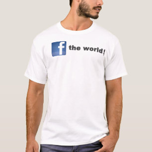 f ( facebook ) de wereld ! t-shirt