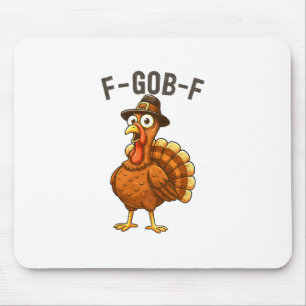 F-gob-f Grappige kalkoen Thanksgiving humor citaat Muismat