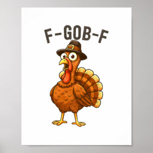 F-gob-f Grappige Kalkoen Thanksgiving Humor Quote  Poster