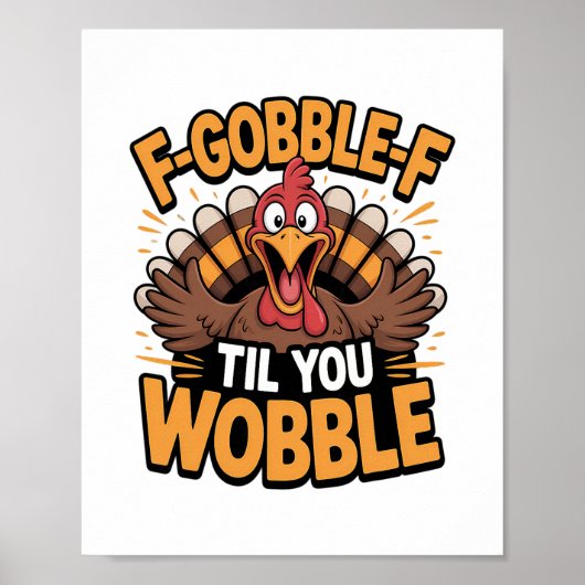 F-gobble-f tot je wobbelt Grappige Thanksgivingkal Poster (Voorkant)