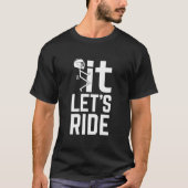 F Het, laten we Ride. Geweldige motorfiets T-  T-shirt (Voorkant)