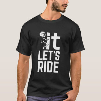 F Het, laten we Ride. Geweldige motorfiets T-  T-shirt