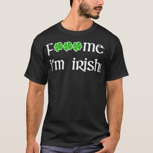 F#$ Ik ben Irish St Patrick's Day Green Four Leaf T-shirt (Voorkant)