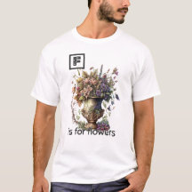 F is voor Flowers T-Shirt