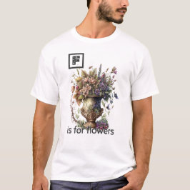 F is voor Flowers T-Shirt