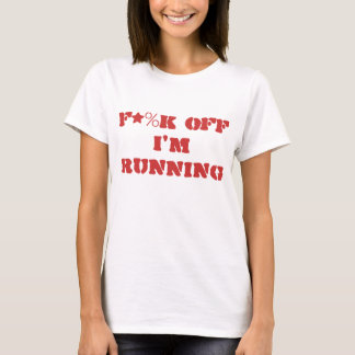 "F*%K off I'm Running"-Shirt T-shirt