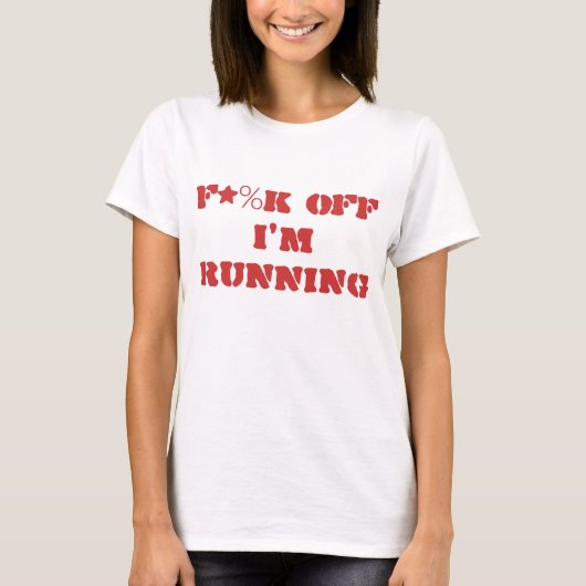 "F*%K off I'm Running"-Shirt T-shirt (Voorkant)