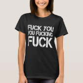 F Klik op je F cking F ck Sarcastic Gag T-shirt (Voorkant)