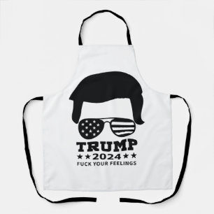 "F*** Your Feelings" Trump 2024 Schort