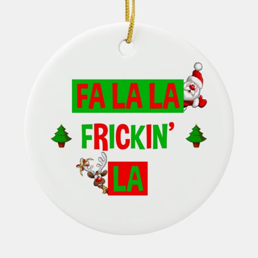 Fa La La La Frickin' La Funny Holiday Kerstmis Keramisch Ornament (Voorkant)