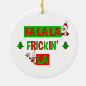 Fa La La La Frickin' La Funny Holiday Kerstmis Keramisch Ornament (Achterkant)