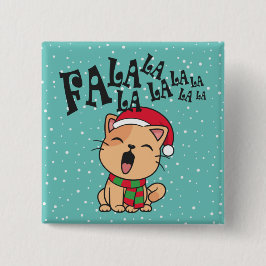Fa La La La La Christmas Cat Singing | Pin Button