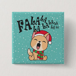 Fa La La La La Christmas Dog Singing | Pin Button