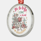 Fa La La La Leave Me Alone I'm Reading  Metalen Ornament (Links)