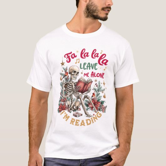 Fa La La La Leave Me Alone I'm Reading  T-shirt (Voorkant)