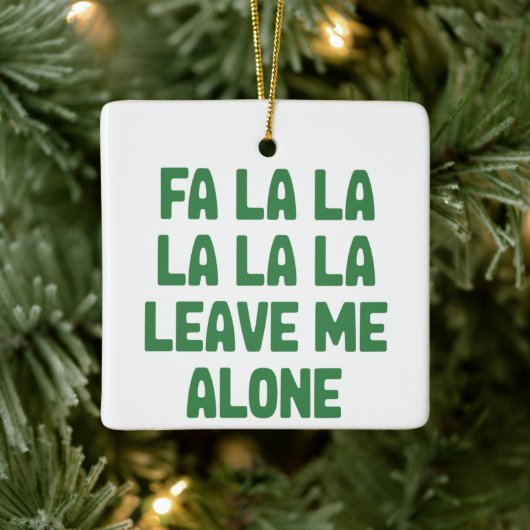 Fa La La Laat Me Met Rust Kerst Grappig Sarcasme Keramisch Ornament (Boom)
