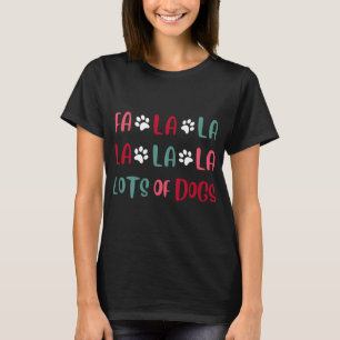Fa la la lots Dogs-kersthondenhonden T-shirt