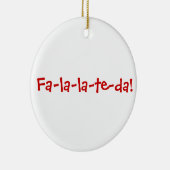Fa-la-la-te-da! Rood op wit Keramisch Ornament (Rechts)