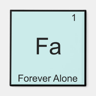Fa - Voor altijd Alleen Grappig Element Meme Schei Magneet