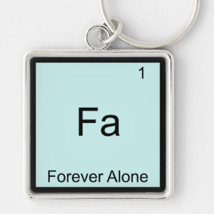 Fa - Voor altijd alleen Grappig Element Meme Schei Sleutelhanger