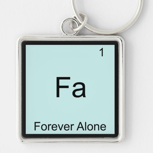 Fa - Voor altijd alleen Grappig Element Meme Schei Sleutelhanger (Voorkant)