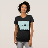 Fa - Voor altijd alleen Grappig Element Meme Schei T-shirt (Voorkant volledig)