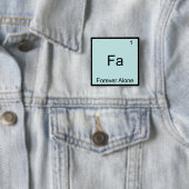 Fa - Voor altijd Alleen Grappig Element Meme Schei Vierkante Button 5,1 Cm (In situ)