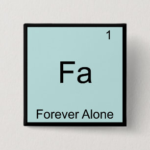 Fa - Voor altijd Alleen Grappig Element Meme Schei Vierkante Button 5,1 Cm