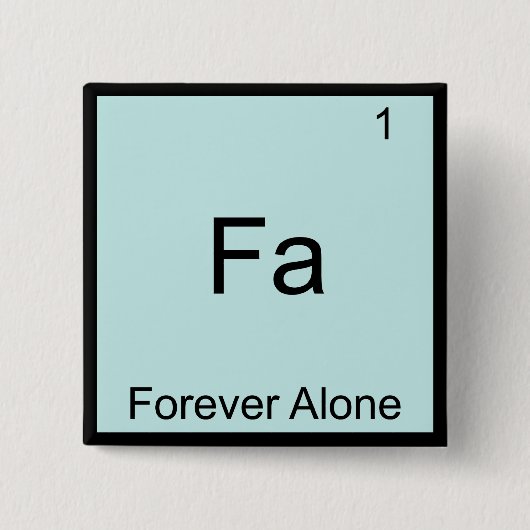 Fa - Voor altijd Alleen Grappig Element Meme Schei Vierkante Button 5,1 Cm (Voorkant)
