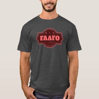 FAAFO T-shirt: vet en onbeschaamd T-shirt