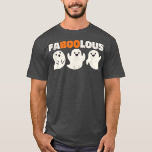 Faboolous Ghosts Funny Scary Spooky Fabulous Hallo T-shirt