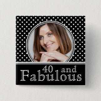 Fabulous 40th Birthday BW Polka Dots Photo Vierkante Button 5,1 Cm