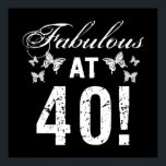 Fabulous 40th Birthday For Her Poster<br><div class="desc">A cute,  girly birthday gift idea with stylish butterflies for girls celebrating a milestone age.</div>