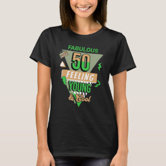 Fabulous 50 Feeling Young & Cool T-Shirt