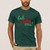 Fabulous Fab Yule Ous Kerstfeestdag geïnspireerd T-shirt (Voorkant)